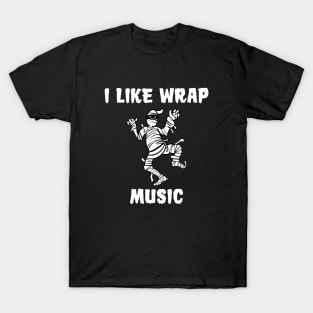 Mummy I Like Wrap Music Funny Halloween T-Shirt